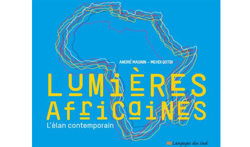 “Lumières africaines” de MM. Qotbi et Magnin : et si l’art africain nous était conté