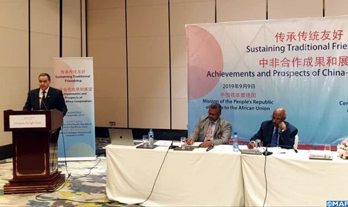 Partenariat Chine/Afrique: Le Maroc insiste à Addis-Abeba sur l’interdépendance entre Paix-Sécurité et développement
