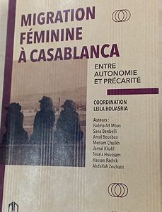 “Migration féminine à Casablanca, entre autonomie et précarité”, nouvel ouvrage de la Collection Tiwizi