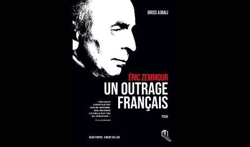 “Éric Zemmour, un outrage français”, Un nouvel essai coup-de-poing de Driss Ajbali