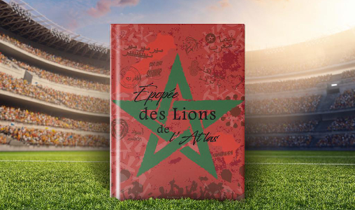 Parution d'”Épopée des Lions de l’Atlas”, un ouvrage qui retrace les exploits de l’équipe nationale de football au Mondial-2022