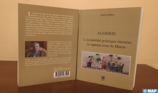 Présentation de l’ouvrage “Algérie, l’instabilité politique éternise la rupture avec le Maroc” du journaliste Taieb Dekkar